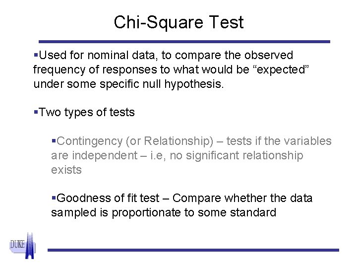 Chi-Square Test §Used for nominal data, to compare the observed frequency of responses to