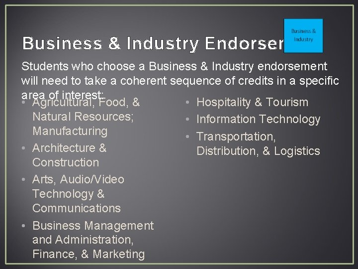 Business & Industry Endorsement Students who choose a Business & Industry endorsement will need