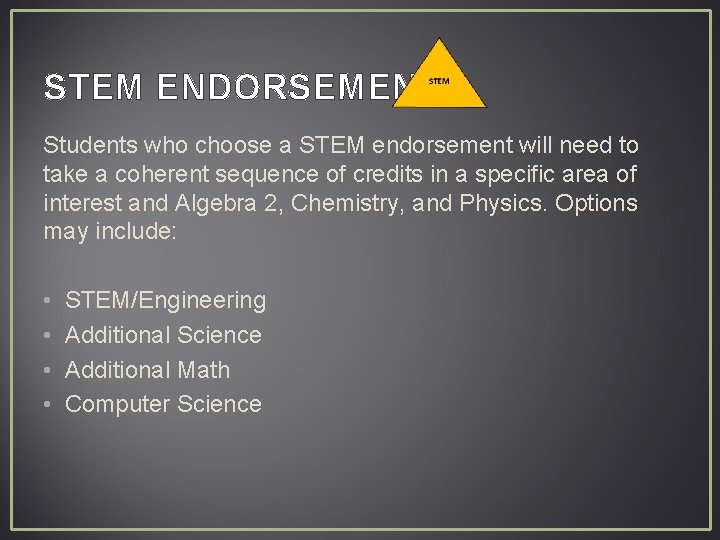 STEM ENDORSEMENT Students who choose a STEM endorsement will need to take a coherent