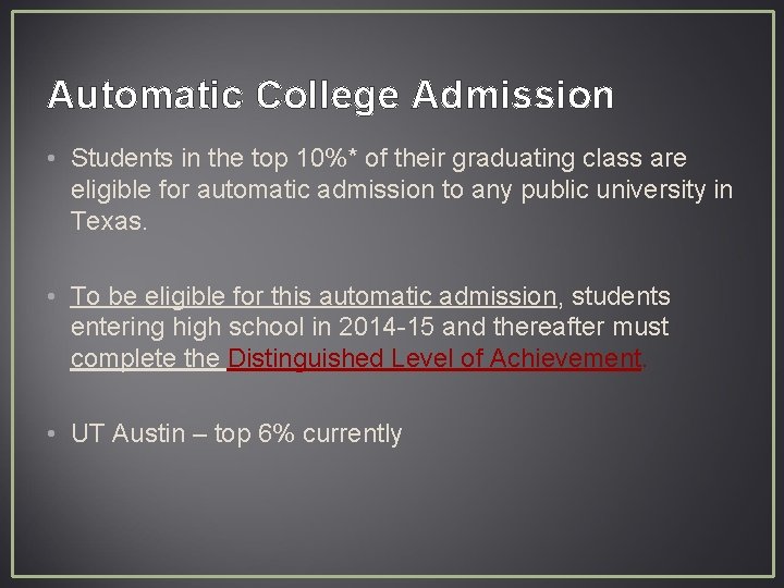 Automatic College Admission • Students in the top 10%* of their graduating class are