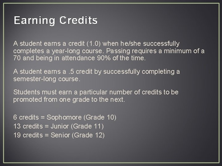 Earning Credits A student earns a credit (1. 0) when he/she successfully completes a