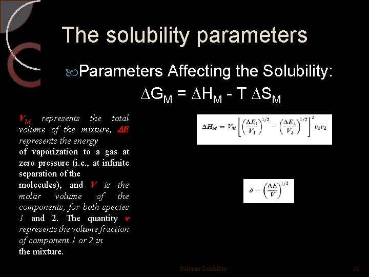 The solubility parameters Parameters Affecting the Solubility: GM = HM - T SM VM The solubility parameters Parameters Affecting the Solubility: GM = HM - T SM VM