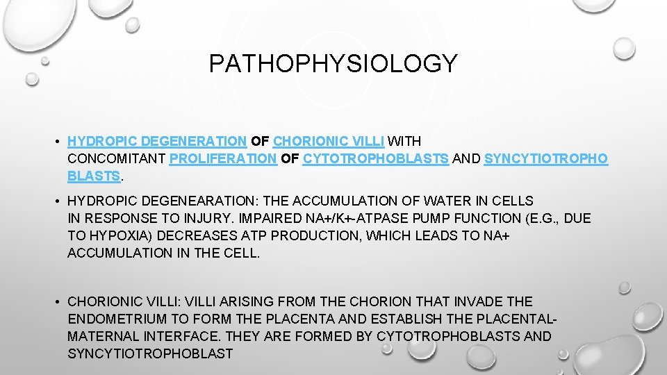 PATHOPHYSIOLOGY • HYDROPIC DEGENERATION OF CHORIONIC VILLI WITH CONCOMITANT PROLIFERATION OF CYTOTROPHOBLASTS AND SYNCYTIOTROPHO