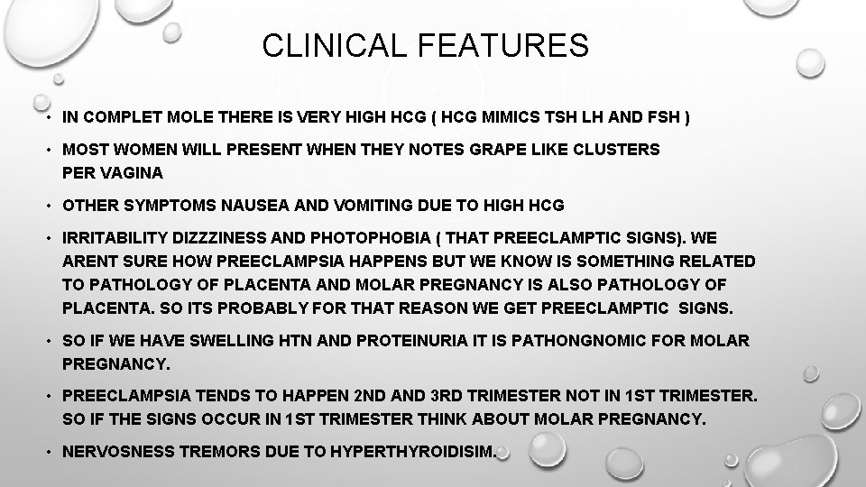 CLINICAL FEATURES • IN COMPLET MOLE THERE IS VERY HIGH HCG ( HCG MIMICS
