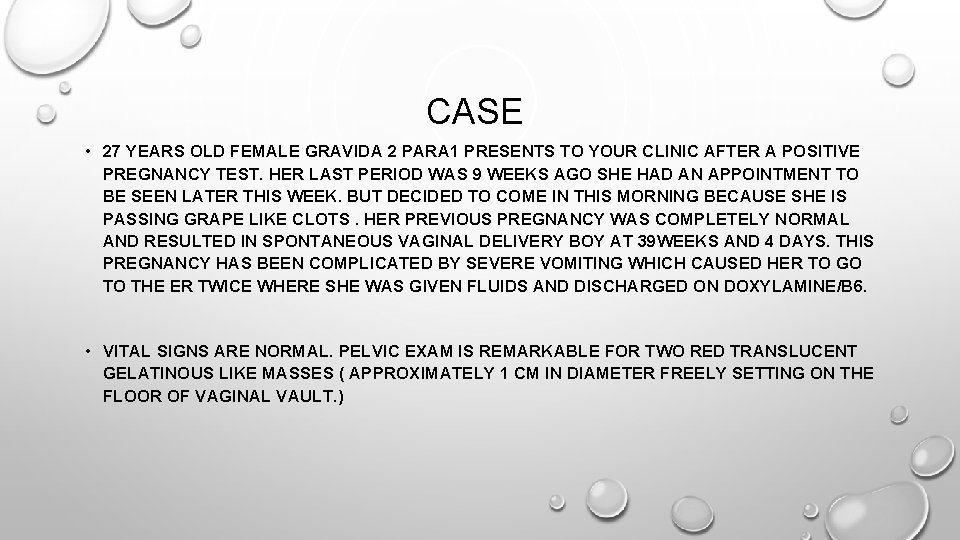 CASE • 27 YEARS OLD FEMALE GRAVIDA 2 PARA 1 PRESENTS TO YOUR CLINIC