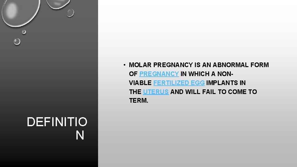  • MOLAR PREGNANCY IS AN ABNORMAL FORM OF PREGNANCY IN WHICH A NONVIABLE
