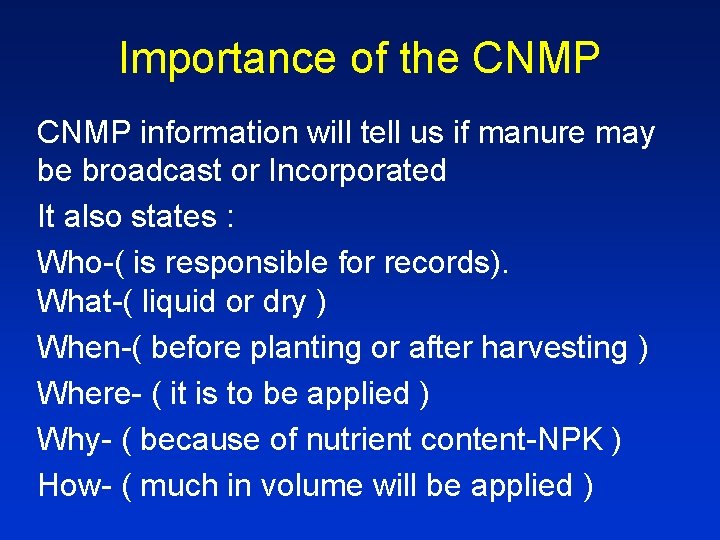 Importance of the CNMP information will tell us if manure may be broadcast or