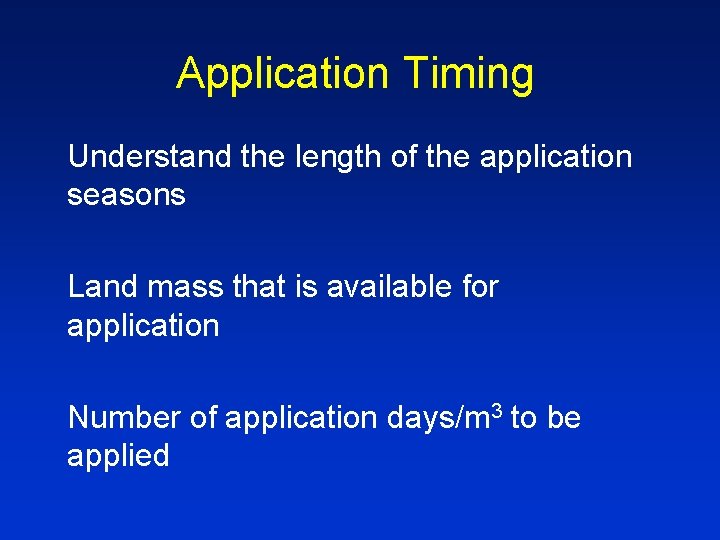 Application Timing Understand the length of the application seasons Land mass that is available