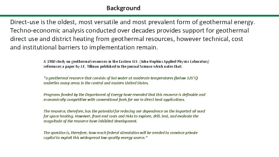 Background Direct-use is the oldest, most versatile and most prevalent form of geothermal energy.