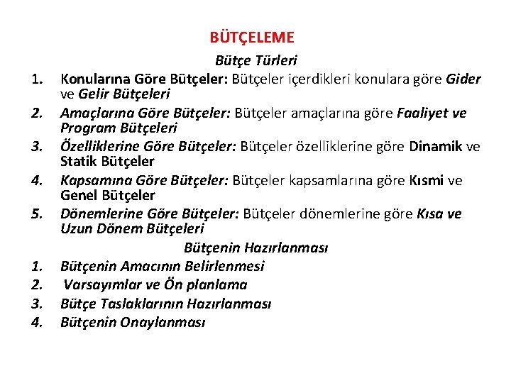 BÜTÇELEME 1. 2. 3. 4. 5. 1. 2. 3. 4. Bütçe Türleri Konularına Göre