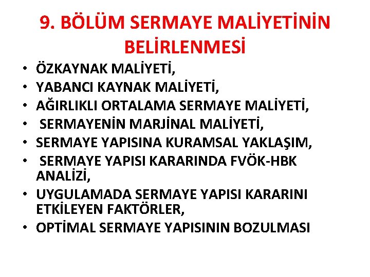 9. BÖLÜM SERMAYE MALİYETİNİN BELİRLENMESİ ÖZKAYNAK MALİYETİ, YABANCI KAYNAK MALİYETİ, AĞIRLIKLI ORTALAMA SERMAYE MALİYETİ,