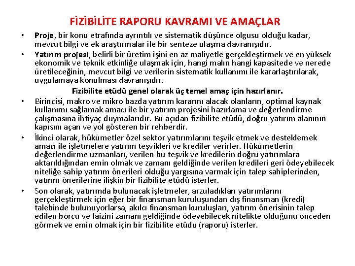 FİZİBİLİTE RAPORU KAVRAMI VE AMAÇLAR • • • Proje, bir konu etrafında ayrıntılı ve