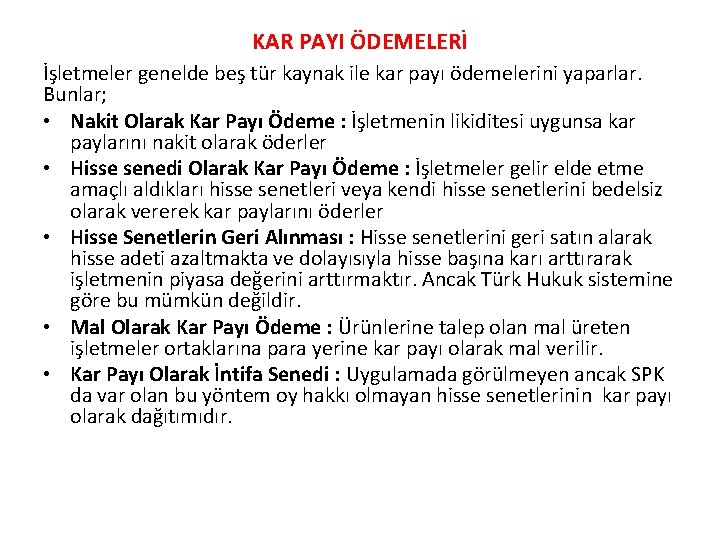 KAR PAYI ÖDEMELERİ İşletmeler genelde beş tür kaynak ile kar payı ödemelerini yaparlar. Bunlar;