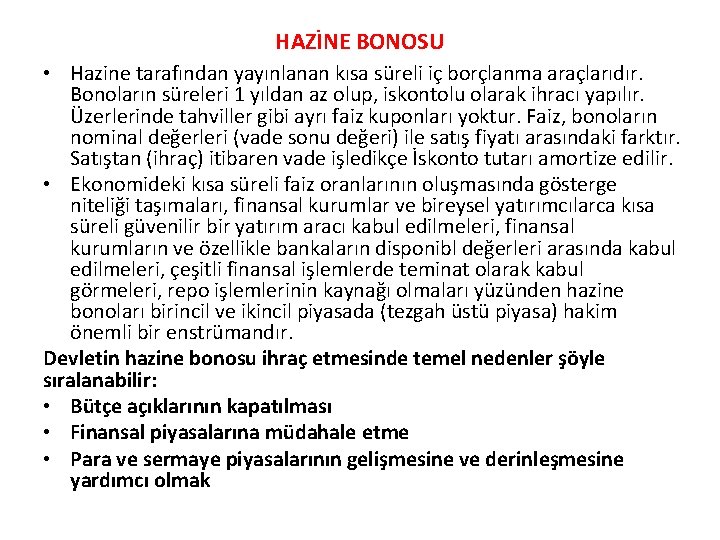 HAZİNE BONOSU • Hazine tarafından yayınlanan kısa süreli iç borçlanma araçlarıdır. Bonoların süreleri 1