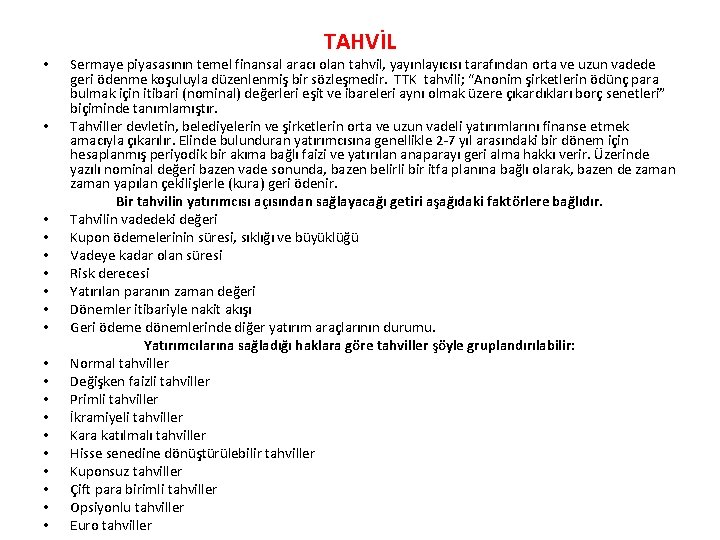  • • • • • TAHVİL Sermaye piyasasının temel finansal aracı olan tahvil,