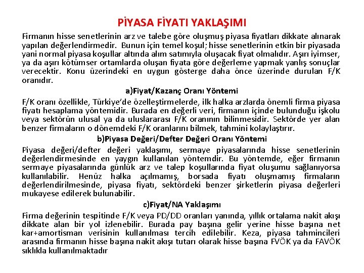 PİYASA FİYATI YAKLAŞIMI Firmanın hisse senetlerinin arz ve talebe göre oluşmuş piyasa fiyatları dikkate