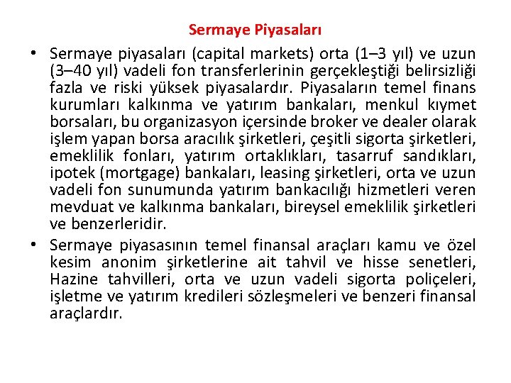 Sermaye Piyasaları • Sermaye piyasaları (capital markets) orta (1– 3 yıl) ve uzun (3–