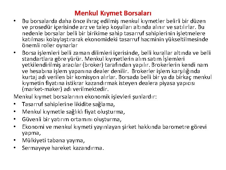 Menkul Kıymet Borsaları • Bu borsalarda daha önce ihraç edilmiş menkul kıymetler belirli bir