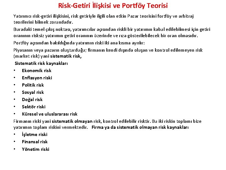 Risk-Getiri İlişkisi ve Portföy Teorisi Yatırımcı risk-getiri ilişkisini, risk getiriyle ilgili olan etkin Pazar