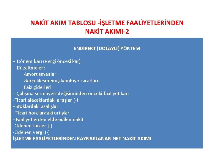 NAKİT AKIM TABLOSU -İŞLETME FAALİYETLERİNDEN NAKİT AKIMI-2 ENDİREKT (DOLAYLI) YÖNTEM + Dönem karı (Vergi