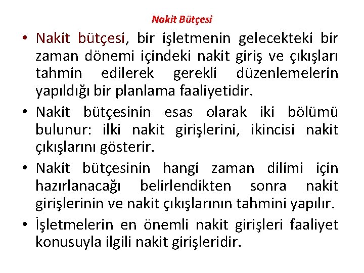 Nakit Bütçesi • Nakit bütçesi, bir işletmenin gelecekteki bir zaman dönemi içindeki nakit giriş