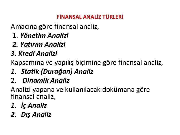 FİNANSAL ANALİZ TÜRLERİ Amacına göre finansal analiz, 1. Yönetim Analizi 2. Yatırım Analizi 3.