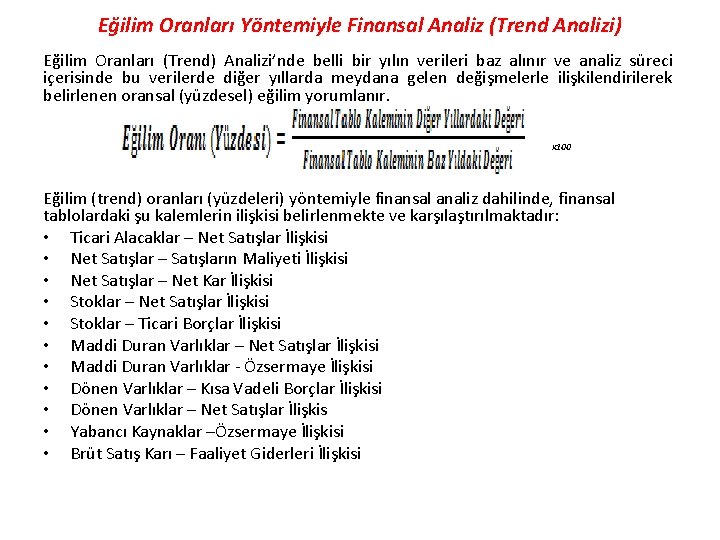 Eğilim Oranları Yöntemiyle Finansal Analiz (Trend Analizi) Eğilim Oranları (Trend) Analizi’nde belli bir yılın