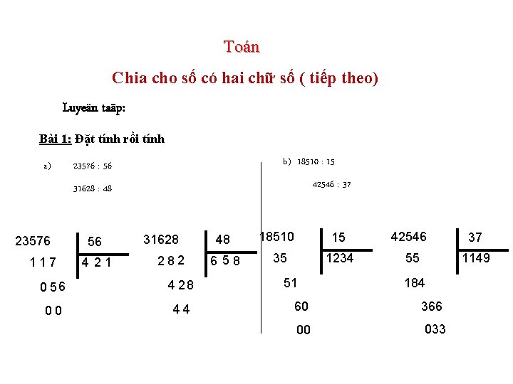 Toán Chia cho số có hai chữ số ( tiếp theo) Luyeän taäp: Bài