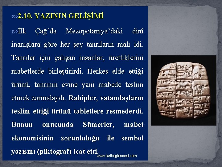  2. 10. YAZININ GELİŞİMİ İlk Çağ’da Mezopotamya’daki dinî inanışlara göre her şey tanrıların