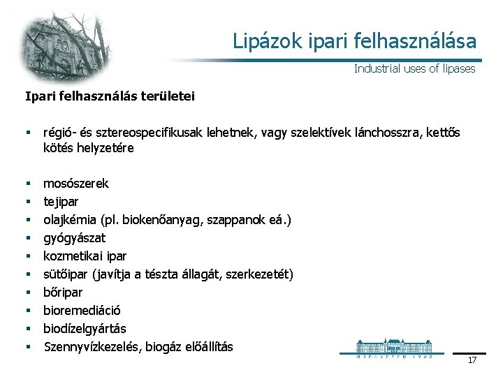 Lipázok ipari felhasználása Industrial uses of lipases Ipari felhasználás területei § régió és sztereospecifikusak