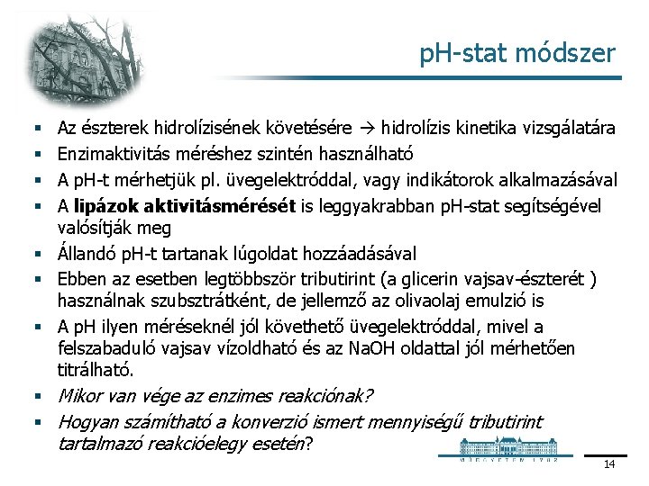 p. H stat módszer Az észterek hidrolízisének követésére hidrolízis kinetika vizsgálatára Enzimaktivitás méréshez szintén