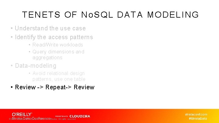 TENETS OF No. SQL DATA MODELING • Understand the use case • Identify the