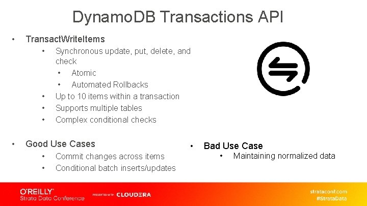 Dynamo. DB Transactions API • Transact. Write. Items • • • Synchronous update, put,
