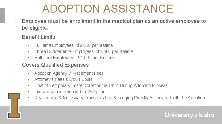 ADOPTION ASSISTANCE • Employee must be enrollment in the medical plan as an active