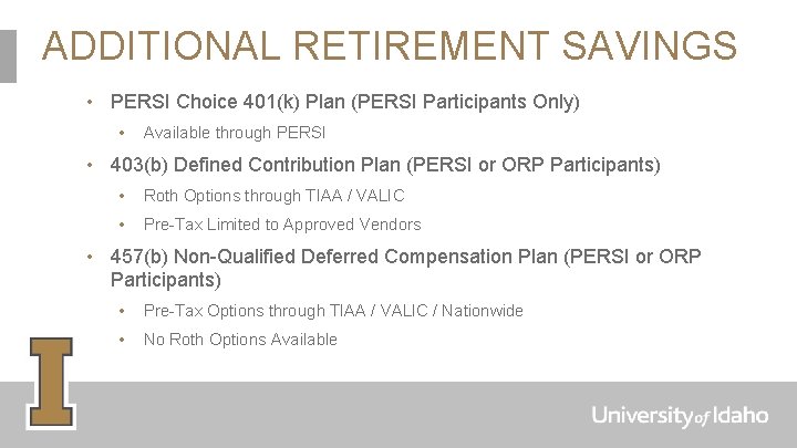 ADDITIONAL RETIREMENT SAVINGS • PERSI Choice 401(k) Plan (PERSI Participants Only) • Available through