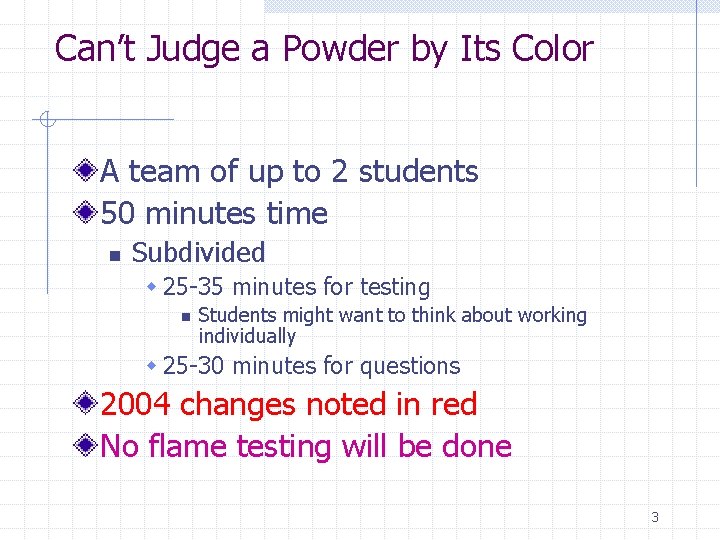 Can’t Judge a Powder by Its Color A team of up to 2 students