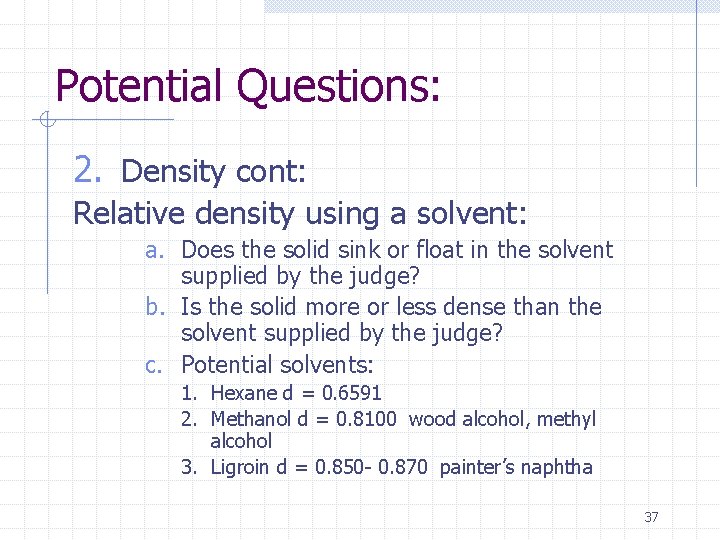 Potential Questions: 2. Density cont: Relative density using a solvent: a. Does the solid