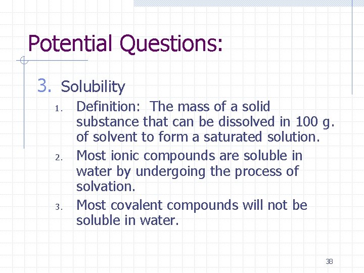 Potential Questions: 3. Solubility 1. 2. 3. Definition: The mass of a solid substance