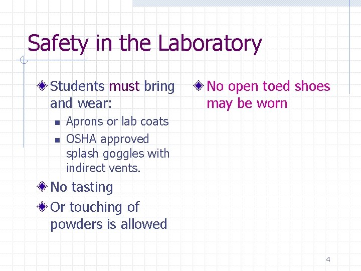 Safety in the Laboratory Students must bring and wear: n n No open toed