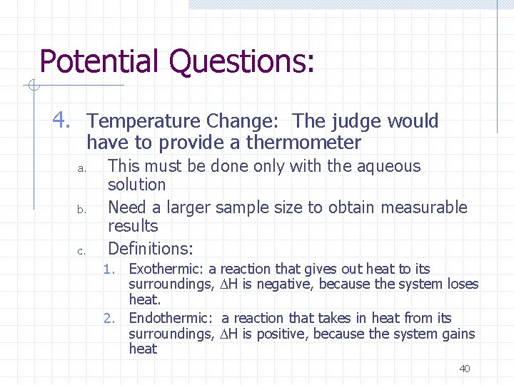 Potential Questions: 4. Temperature Change: The judge would have to provide a thermometer a.