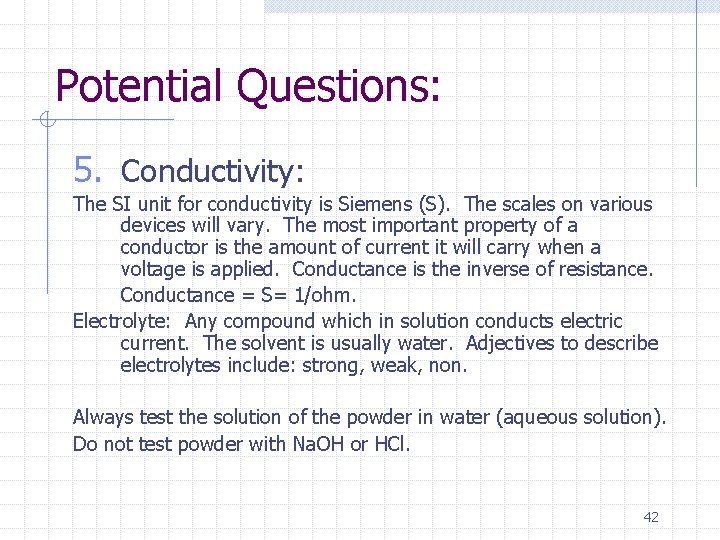 Potential Questions: 5. Conductivity: The SI unit for conductivity is Siemens (S). The scales