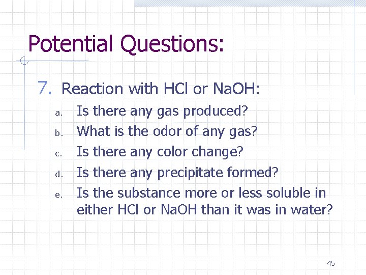 Potential Questions: 7. Reaction with HCl or Na. OH: a. b. c. d. e.