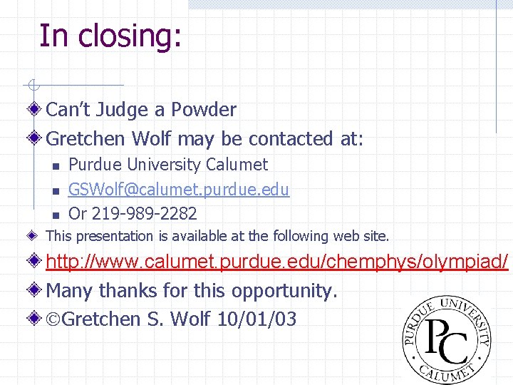 In closing: Can’t Judge a Powder Gretchen Wolf may be contacted at: n n