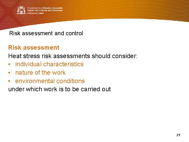 Risk assessment and control Risk assessment Heat stress risk assessments should consider: • individual