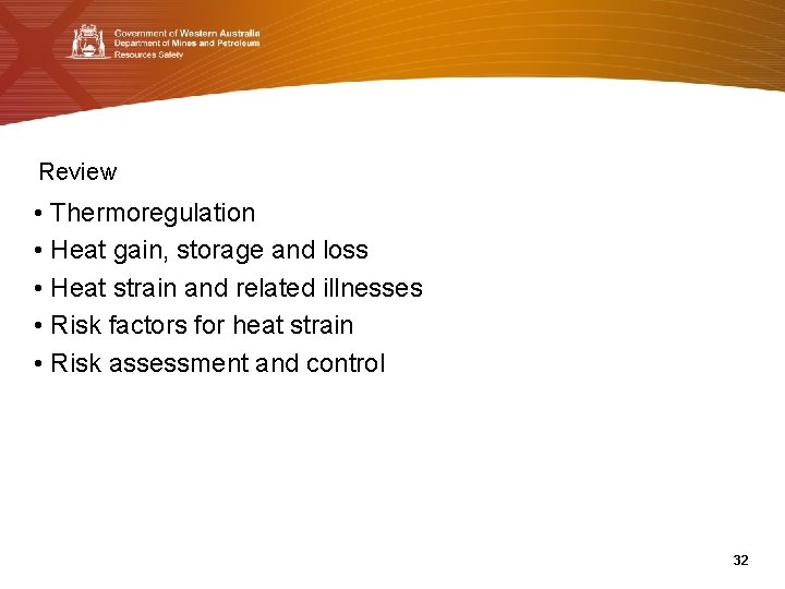 Review • Thermoregulation • Heat gain, storage and loss • Heat strain and related