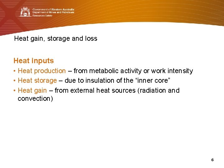Heat gain, storage and loss Heat inputs • Heat production – from metabolic activity