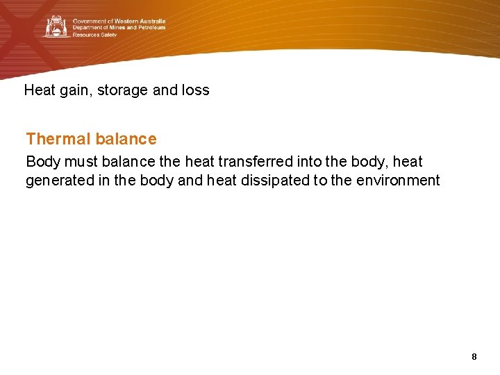 Heat gain, storage and loss Thermal balance Body must balance the heat transferred into