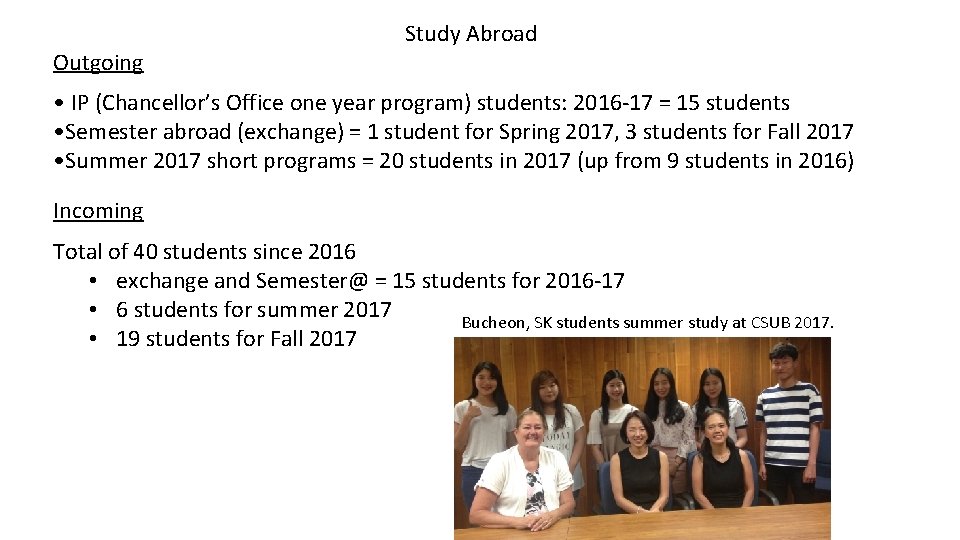 Outgoing Study Abroad • IP (Chancellor’s Office one year program) students: 2016 -17 =