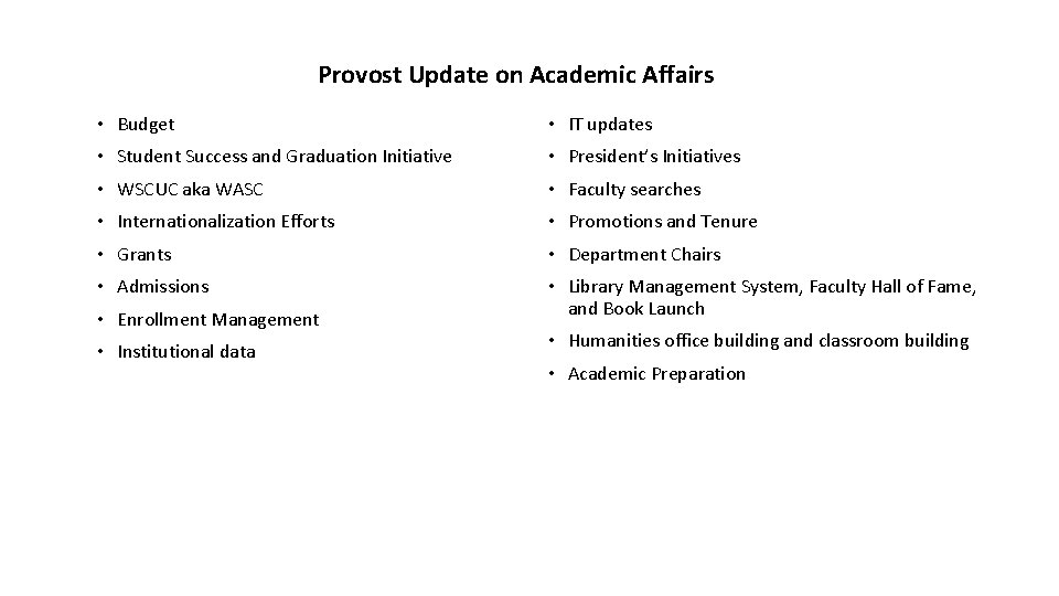 Provost Update on Academic Affairs • Budget • IT updates • Student Success and