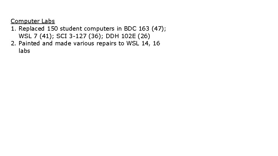 Computer Labs 1. Replaced 150 student computers in BDC 163 (47); WSL 7 (41);
